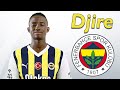 Abdoulaye Djire ● Welcome to Fenerbahce 🟡🔵