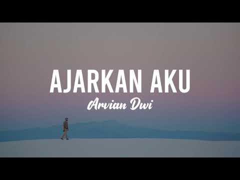 AJARKAN AKU... - ARVIAN DWI | (LYRIC)