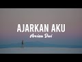 AJARKAN AKU ARVIAN DWI LYRIC