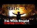 Static-X - I'm With Stupid Guitar Cover 