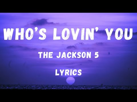 Jackson 5- who's loving you  lyrics