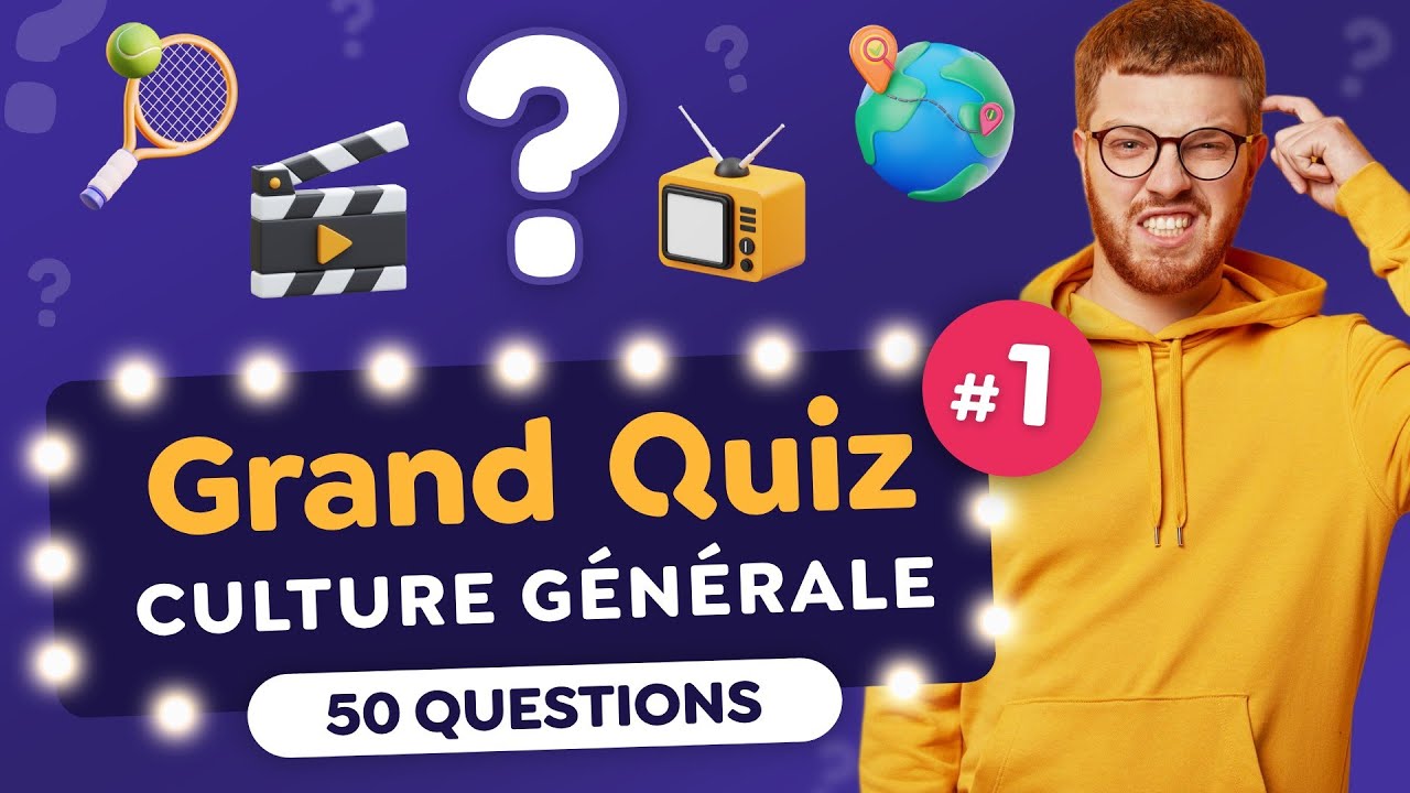 GRAND QUIZZ de CULTURE GÉNÉRALE  #1: 50 Questions et 10 Thématiques