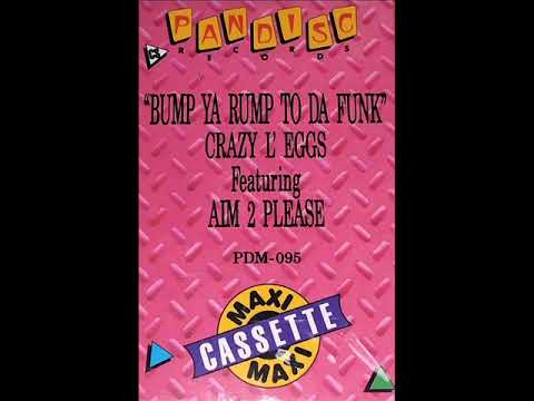 Crazy L'eggs ft. Aim 2 Please - Bump Ya Rump To Da Funk