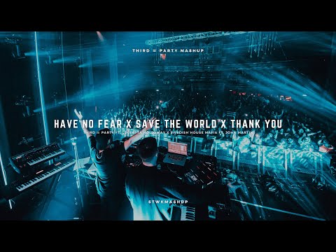 Have No Fear x Save The World x Thank You (Third ≡ Party Mashup)