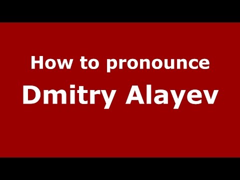 How to pronounce Dmitry Alayev (Russian/Russia)  - PronounceNames.com