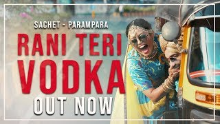 Rani Teri Vodka | Sachet Parampara | Navi Ferozpurwala | Kush Gupta | Official Video