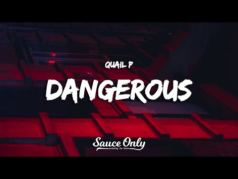 Quail P - Dangerous (Lyrics)