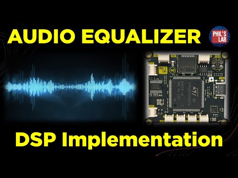 (Sponsored) Audio EQ Software Implementation (STM32) - Phil's Lab #89