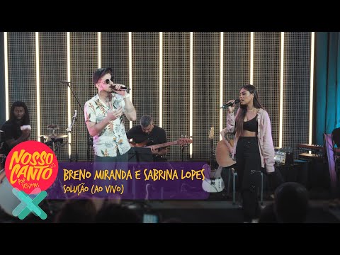 Breno Miranda, Sabrina Lopes - Solução (Ao Vivo)  | Nosso Canto - Pop Sesions