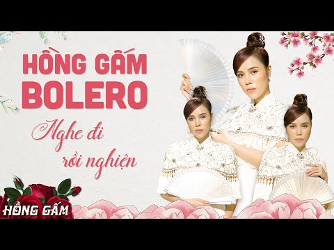 Tuyển Tập Những Ca Khúc Trữ Tình Hay Nhất Của HỒNG GẤM | LK Những Giai Điệu Bolero Say Đắm Tâm Hồn