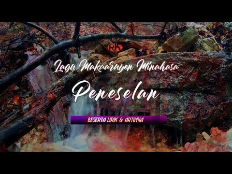 PENESELAN - Lagu Makaaruyen Minahasa beserta Lirik dan Artinya