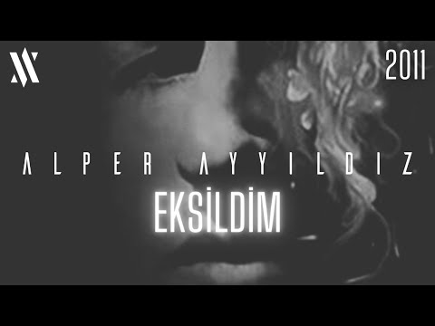 Alper Ayyıldız - Eksildim