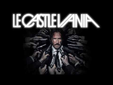 Le Castle Vania - John Wick Mode (Official John Wick Chapter 2 Soundtrack Version)