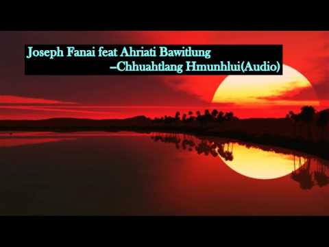 Joseph Fanai feat Ahriati Bawitlung  -- Chhuahtlang Hmunhlui