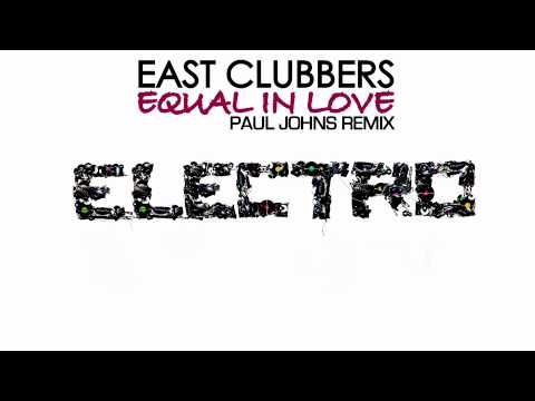 EAST CLUBBERS - EQUAL IN LOVE ( PAUL JOHNS REMIX ) ☛ PAULJOHNS.PL FULL [HD]
