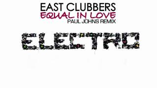 EAST CLUBBERS - EQUAL IN LOVE ( PAUL JOHNS REMIX ) ☛ PAULJOHNS.PL FULL [HD]