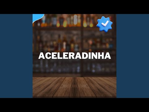 ACELERADINHA
