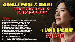 Download lagu [1 JAM] Awali Pagi Harimu Bersama Tuhan | Lagu Penyembahan & Syukur | Saat Teduh Menyejukkan Hati mp3
