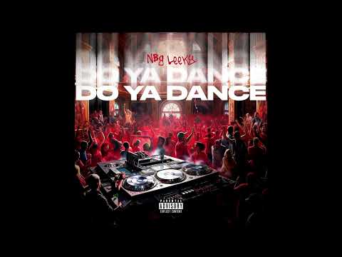 NBG Leeky - Do Ya Dance (Official Audio)