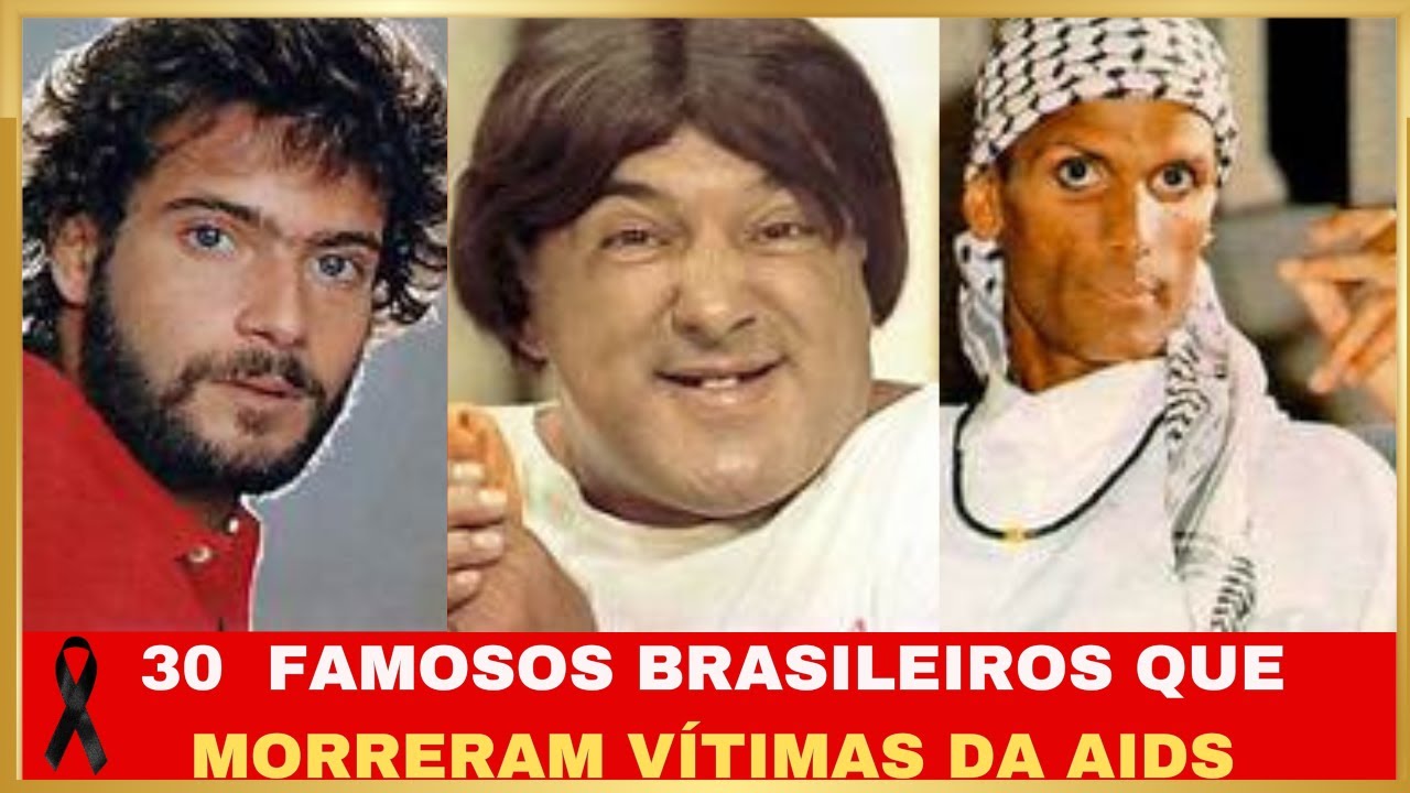 25 famosos brasileiros que morreram de AIDS