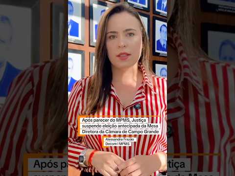 Após parecer do MPMS, Justiça suspende eleição antecipada da Mesa Diretora da Câmara de Campo Grande