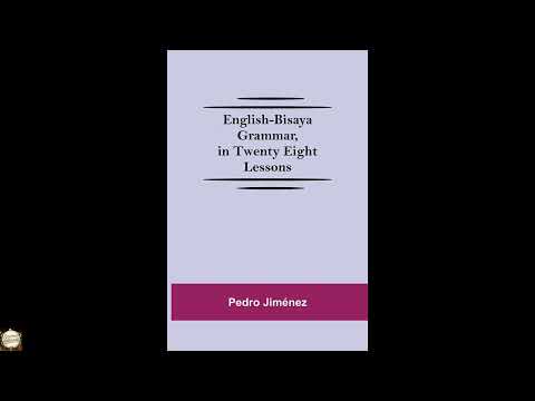 English-Bisaya Grammar, In Twenty Eight Lessons by Pedro Jiménez — free full audiobook