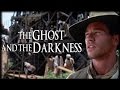 History Buffs The Ghost And The Darkness