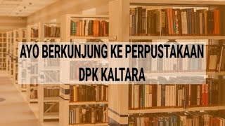 Ayo berkunjung ke perpustakaan (DPK Kaltara)