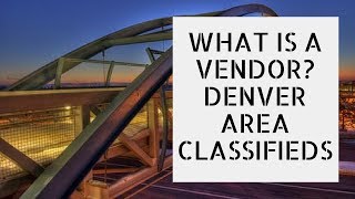 What Is A Vendor on Denver Area Classifieds | Advertising For Locals Done Right!