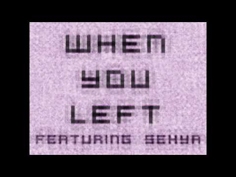 When You Left ft Sehya
