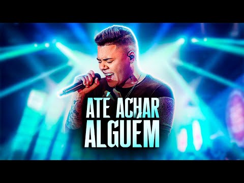 Felipe Araujo e MC Hariel - ATÉ ACHAR ALGUÉM | Esquenta Dois
