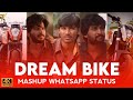 Dream Bike Mashup Whatsapp Status No Bike Whatsapp Status Tamil Polladhavan Bike Mashup Status
