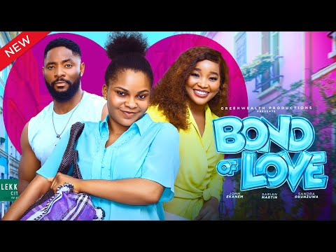 BOND OF LOVE - FULL LATEST NIGERIAN MOVIE 2025 SANDRA OKUNZUWA, SARIAN MARTIN, JOHN EKANEM
