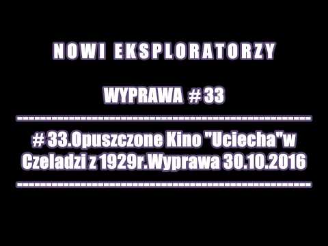 NOWI EKSPLORATORZY - 33. Opuszczone Kino Uciecha w Czeladzi z 1929r.Wyprawa 30.10.2016