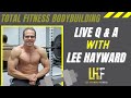 Nov. 25 - LIVE Total Fitness Bodybuilding Q and A with Lee Hayward