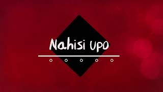 Nahisi Upo - Gilad ft Bensoul (Offical Lyric Video)