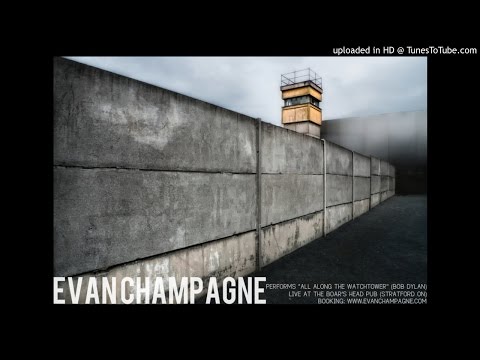 All Along The Watchtower (Bob Dylan) Performed Live by Evan Champagne