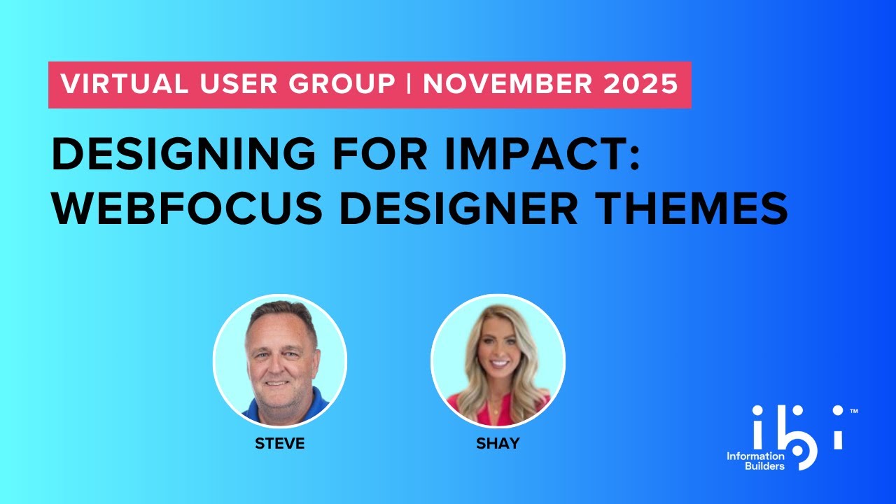 2025 November VUG: Designing for Impact: WebFOCUS Designer Themes