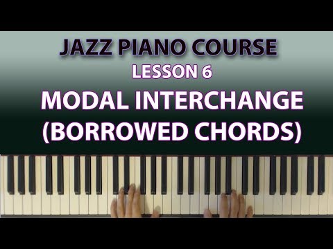 The Jazz Piano Course: Modal Interchange (Borrowed Chords) Simply Explained! (Lesson 6)