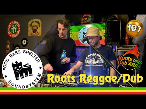 107 Food Bass Shelter Soundsystem, Roots Reggae and Dub, Vinyl Session. Roots and Dub Attic.