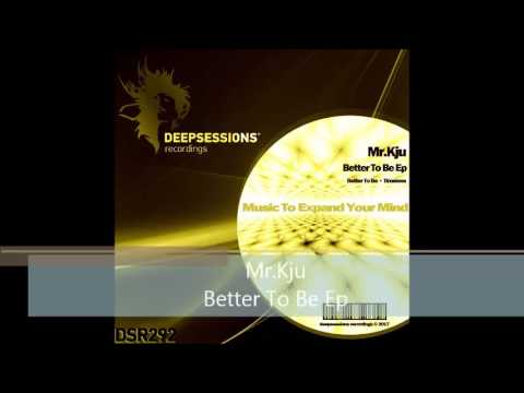 DSR292 Mr.Kju - Better To Be Ep • Deepsessions Recordings