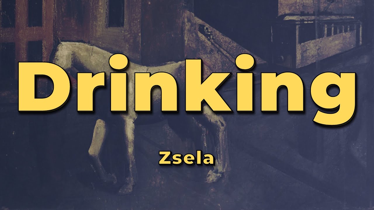 Zsela - Drinking (Lyrics)