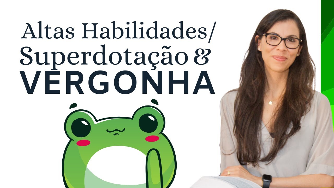 Altas Habilidades - Por Que Alguém Pode Sentir Vergonha de Dizer que Tem Superdotação?