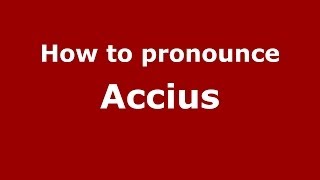 How to pronounce Accius