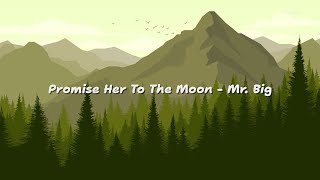 Promise Her The Moon - Mr. Big | Lyrics