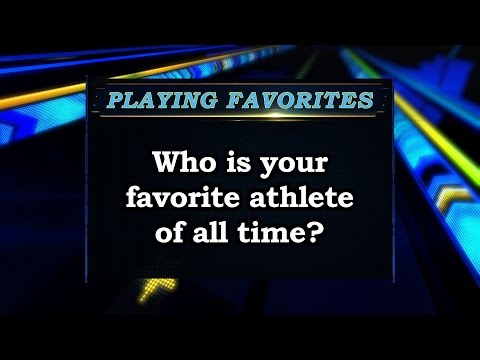 Playing Favorites - Who is your favorite athlete of all time? Sports Stars of Tomorrow
