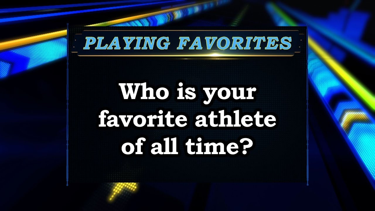 Playing Favorites - Who is your favorite athlete of all time? Sports Stars of Tomorrow