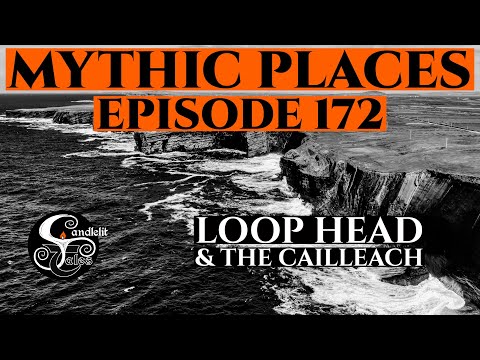 Episode 172 - Mythic Places - Loop Head - The Cailleach