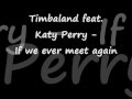 Timbaland feat. Katy Perry - If we ever meet again ...