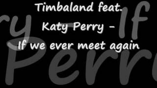 Timbaland feat. Katy Perry - If we ever meet again (Lyrics/Songtext)